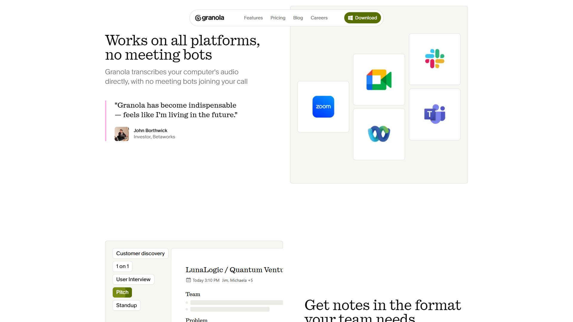 Granola works on all platforms including Zoom, Google Meet, Slack, and Microsoft Teams with no meeting bots