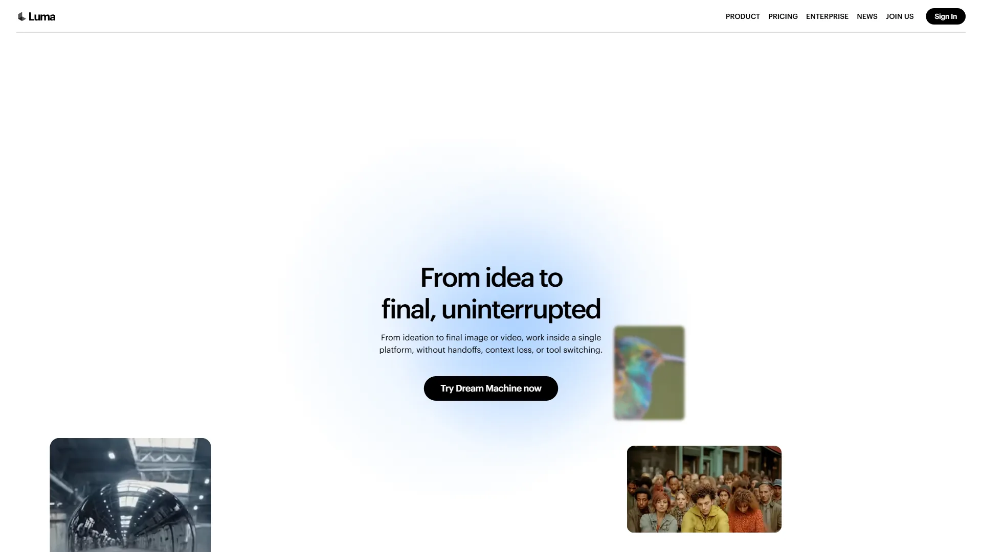 Luma Dream Machine homepage showing From idea to final uninterrupted tagline with Try Dream Machine now CTA and sample AI-generated images